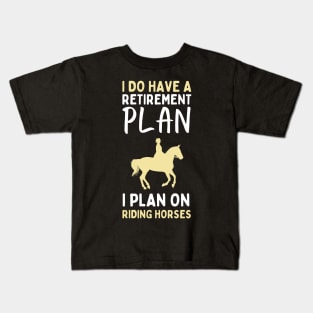 I Have A Retirement Plan Kids T-Shirt